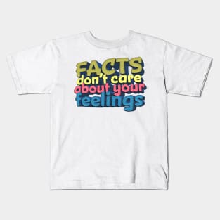 Facts Don't Care About Your Feelings - Ben Shapiro Quote Kids T-Shirt